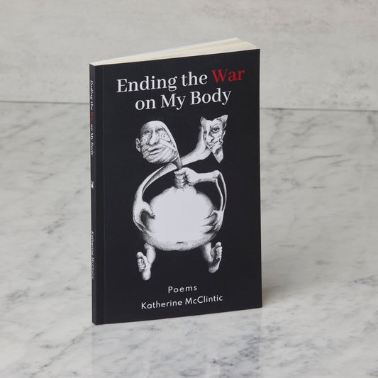 "Ending the War on My Body" - Book of Poems